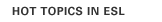 HOT TOPICS IN ESL